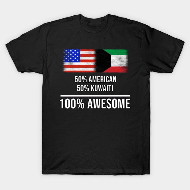 50% American 50% Kuwaiti 100% Awesome - Gift for Kuwaiti Heritage From Kuwait T-Shirt by Country Flags